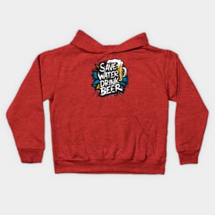 save water drink beer Kids Hoodie